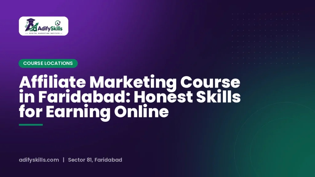 Affiliate Marketing Course in Faridabad: Honest Skills for Earning Online