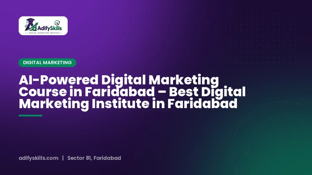 AI-Powered Digital Marketing Course in Faridabad – Best Digital Marketing Institute in Faridabad