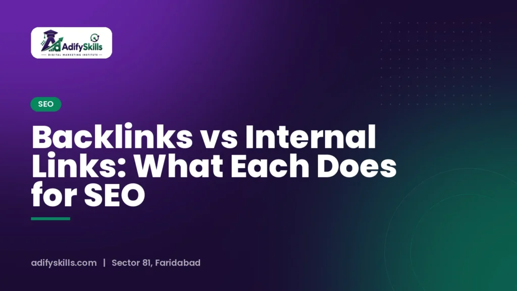 Backlinks vs Internal Links: What Each Does for SEO