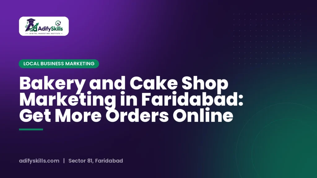 Bakery and Cake Shop Marketing in Faridabad: Get More Orders Online