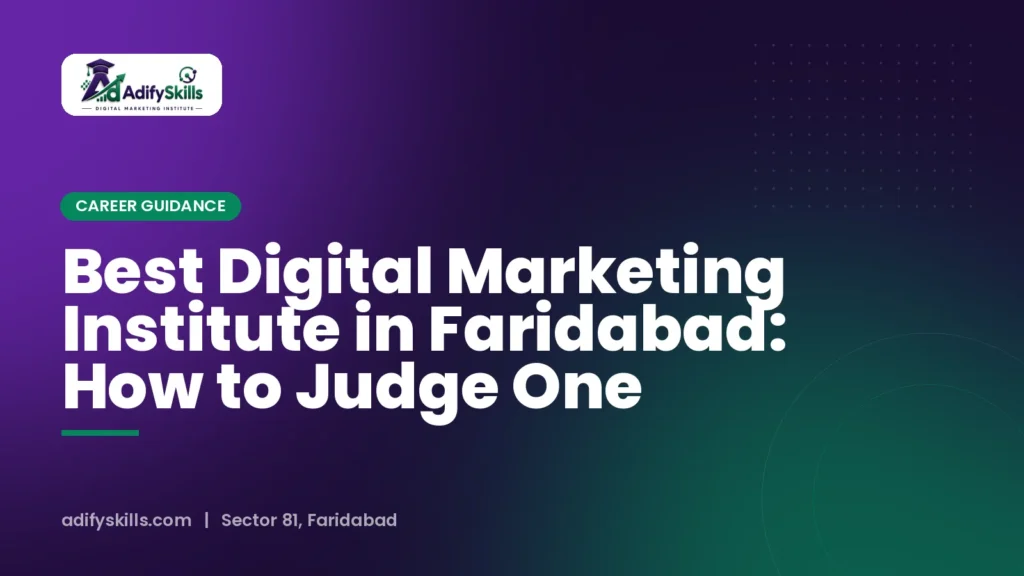Best Digital Marketing Institute in Faridabad: How to Judge One