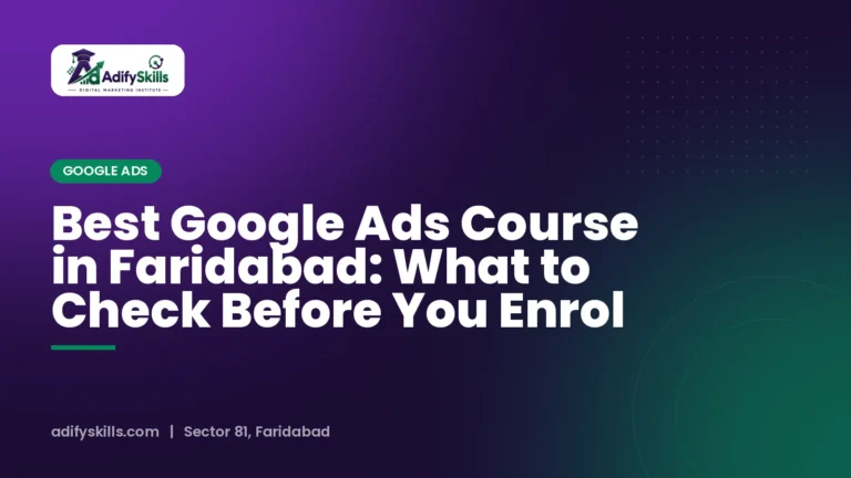 Best Google Ads Course in Faridabad: What to Check Before You Enrol
