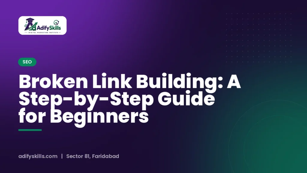 Broken Link Building: A Step-by-Step Guide for Beginners