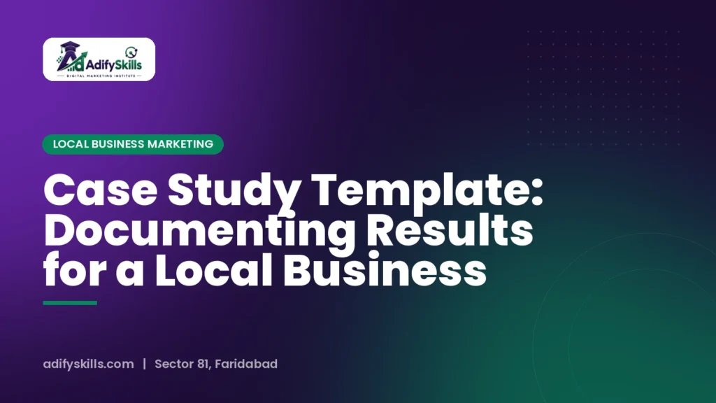 Case Study Template: Documenting Results for a Local Business