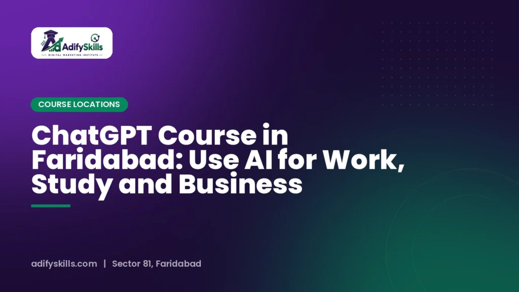 ChatGPT Course in Faridabad: Use AI for Work, Study and Business
