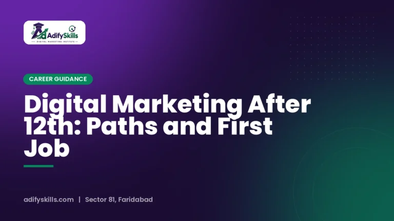 Digital Marketing After 12th: Paths and First Job