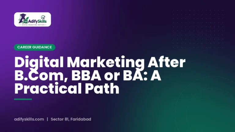 Digital Marketing After B.Com, BBA or BA: A Practical Path