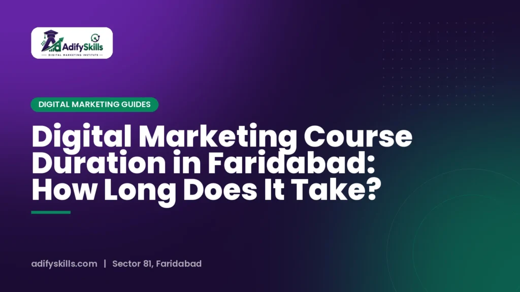 Digital Marketing Course Duration in Faridabad: How Long Does It Take?