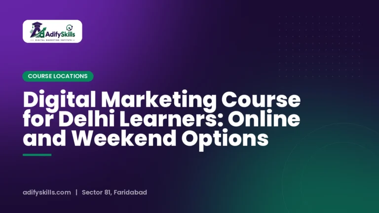 Digital Marketing Course for Delhi Learners: Online and Weekend Options