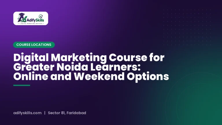 Digital Marketing Course for Greater Noida Learners: Online and Weekend Options