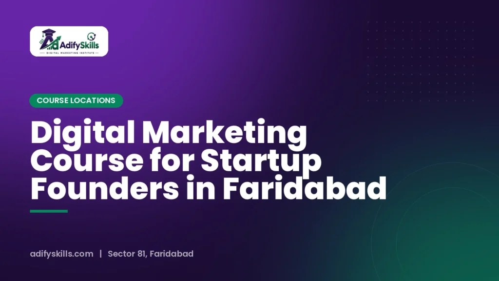 Digital Marketing Course for Startup Founders in Faridabad