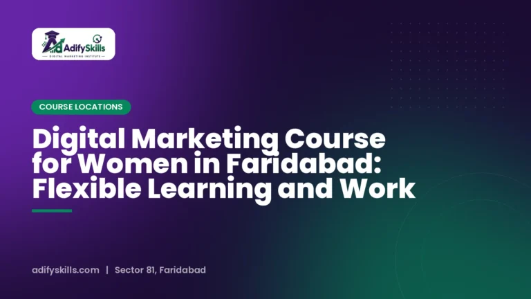 Digital Marketing Course for Women in Faridabad: Flexible Learning and Work