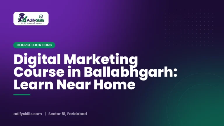 Digital Marketing Course in Ballabhgarh: Learn Near Home