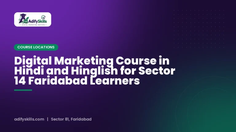 Digital Marketing Course in Hindi and Hinglish for Sector 14 Faridabad Learners