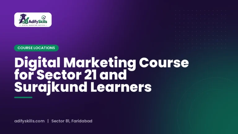 Digital Marketing Course for Sector 21 and Surajkund Learners