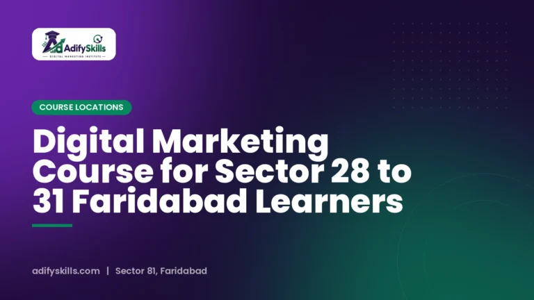 Digital Marketing Course for Sector 28 to 31 Faridabad Learners