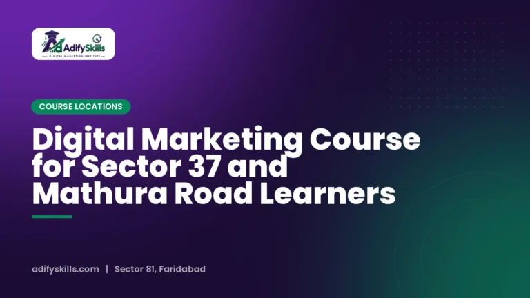 Digital Marketing Course for Sector 37 and Mathura Road Learners