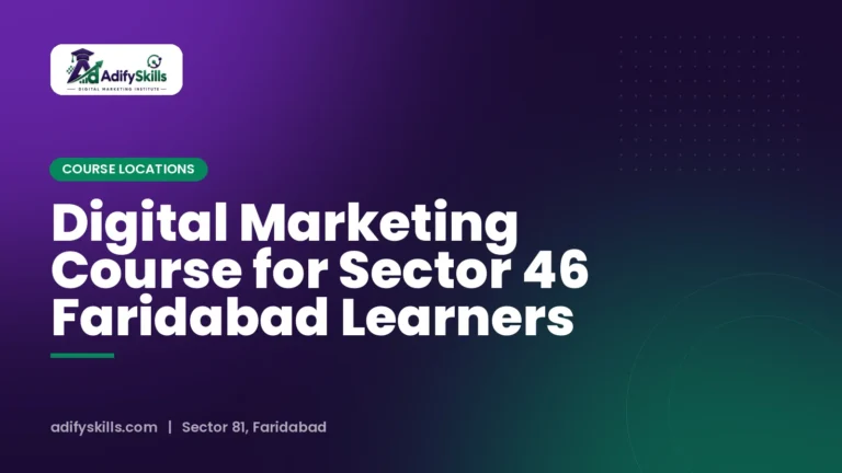 Digital Marketing Course for Sector 46 Faridabad Learners