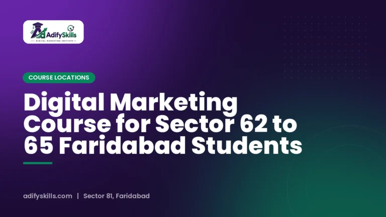 Digital Marketing Course for Sector 62 to 65 Faridabad Students