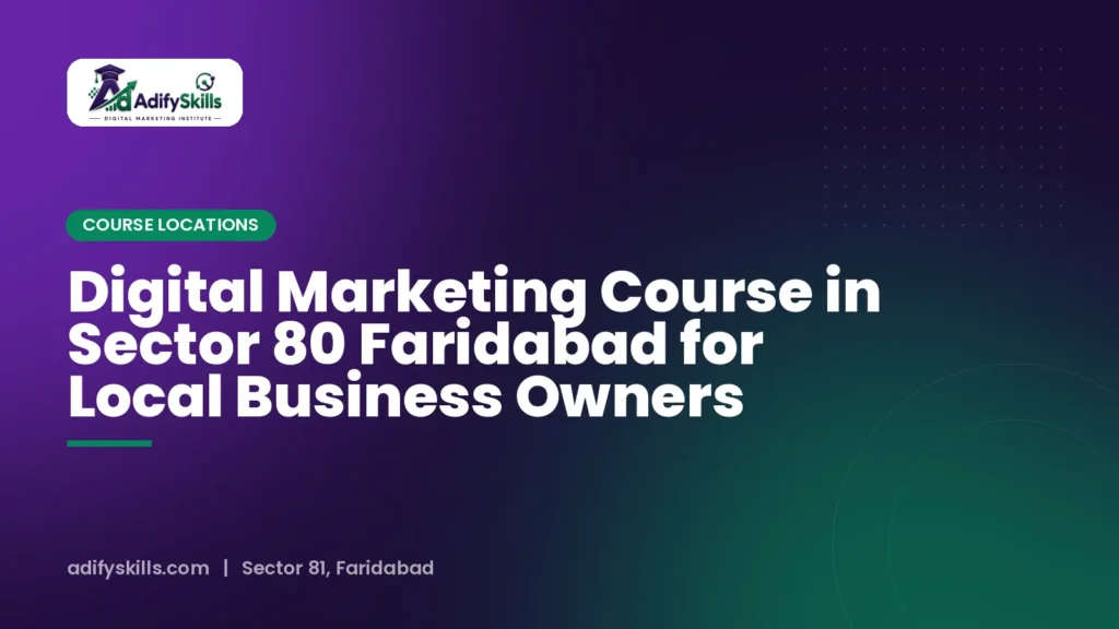 Digital Marketing Course in Sector 80 Faridabad for Local Business Owners