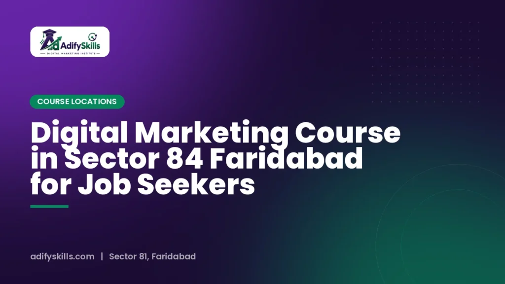 Digital Marketing Course in Sector 84 Faridabad for Job Seekers