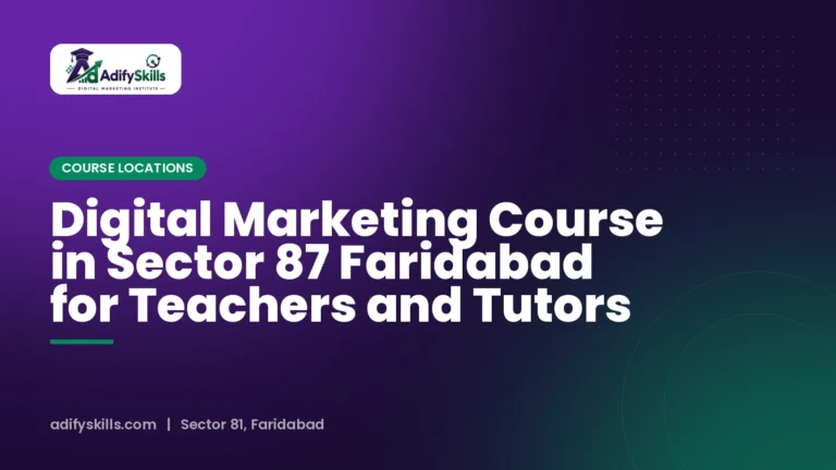 Digital Marketing Course in Sector 87 Faridabad for Teachers and Tutors