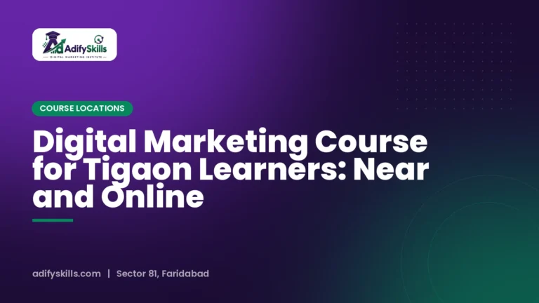 Digital Marketing Course for Tigaon Learners: Near and Online