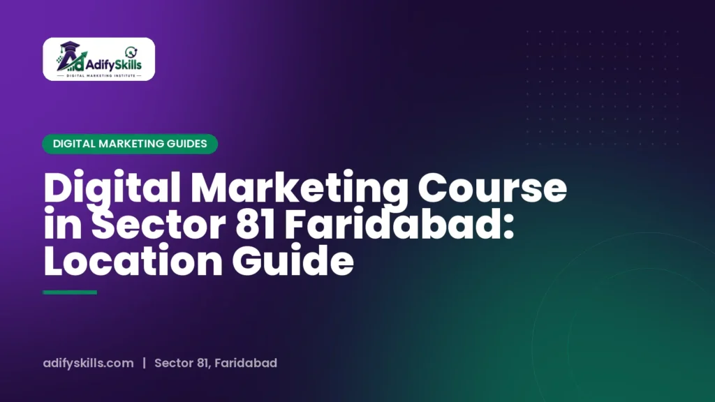 Digital Marketing Course in Sector 81 Faridabad: Location Guide