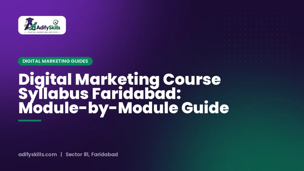 Digital Marketing Course Syllabus Faridabad: Module-by-Module Guide