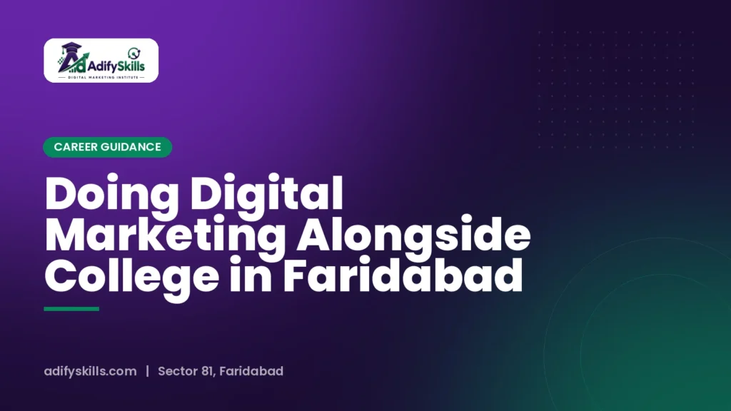 Doing Digital Marketing Alongside College in Faridabad