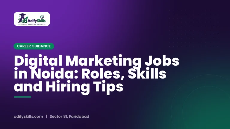 Digital Marketing Jobs in Noida: Roles, Skills and Hiring Tips