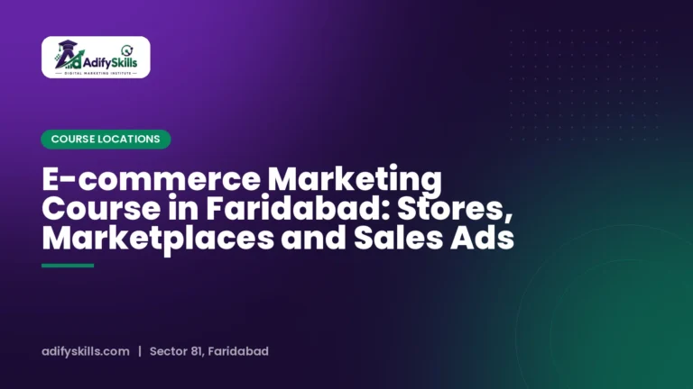 E-commerce Marketing Course in Faridabad: Stores, Marketplaces and Sales Ads