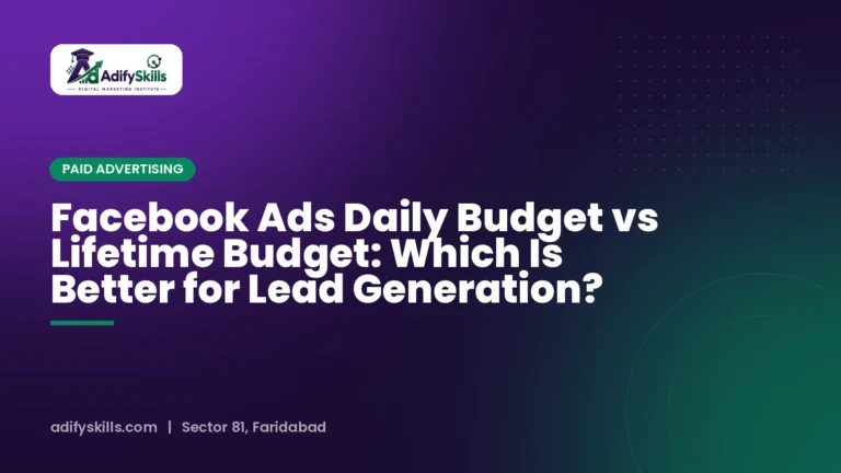 Facebook Ads Daily Budget vs Lifetime Budget: Which Is Better for Lead Generation?
