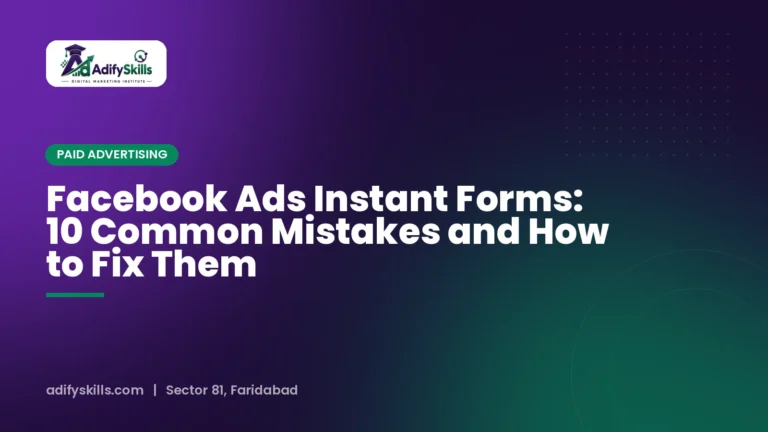 Facebook Ads Instant Forms: 10 Common Mistakes and How to Fix Them