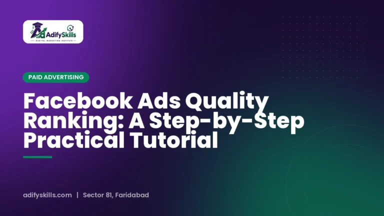 Facebook Ads Quality Ranking: A Step-by-Step Practical Tutorial