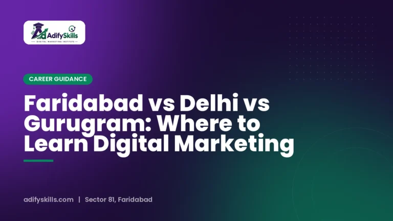 Faridabad vs Delhi vs Gurugram: Where to Learn Digital Marketing