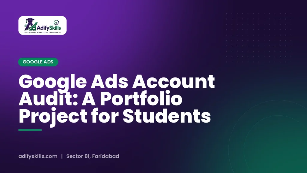 Google Ads Account Audit: A Portfolio Project for Students
