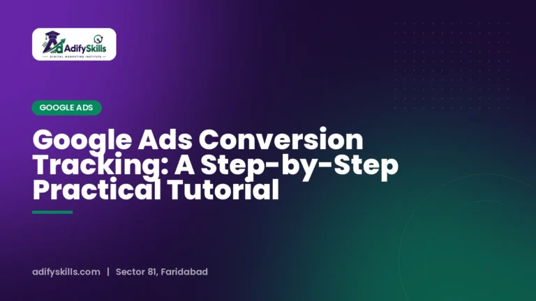 Google Ads Conversion Tracking: A Step-by-Step Practical Tutorial