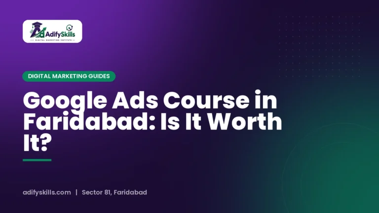 Google Ads Course in Faridabad: Is It Worth It?