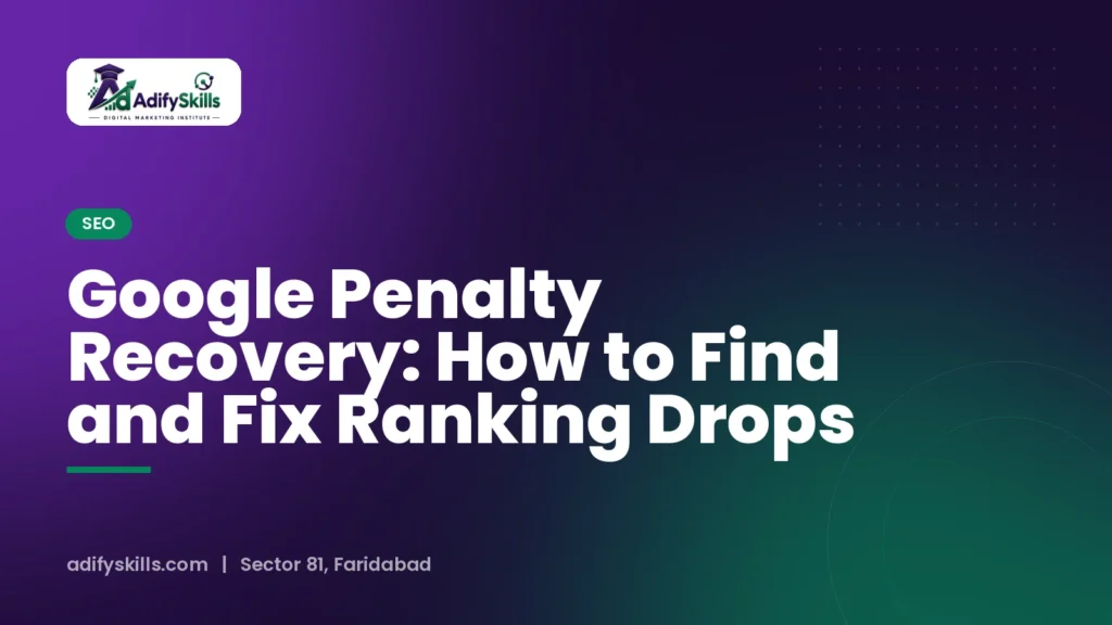 Google Penalty Recovery: How to Find and Fix Ranking Drops