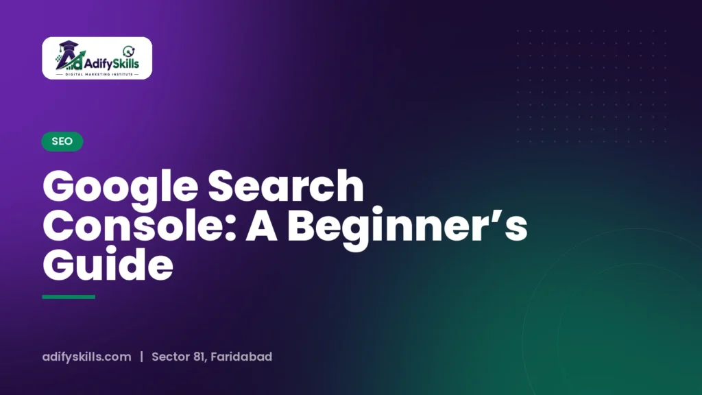 Google Search Console: A Beginner’s Guide