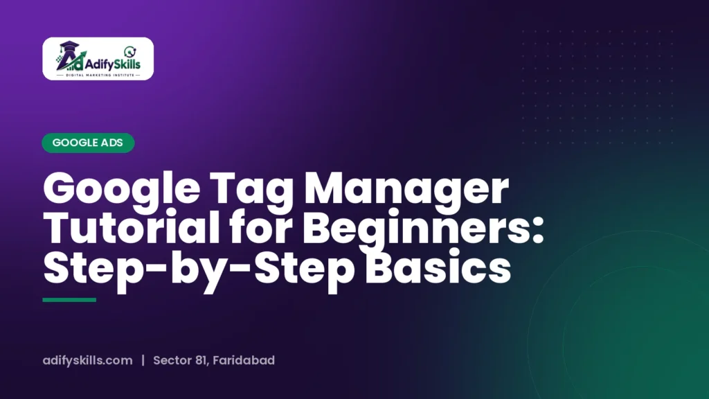 Google Tag Manager Tutorial for Beginners: Step-by-Step Basics