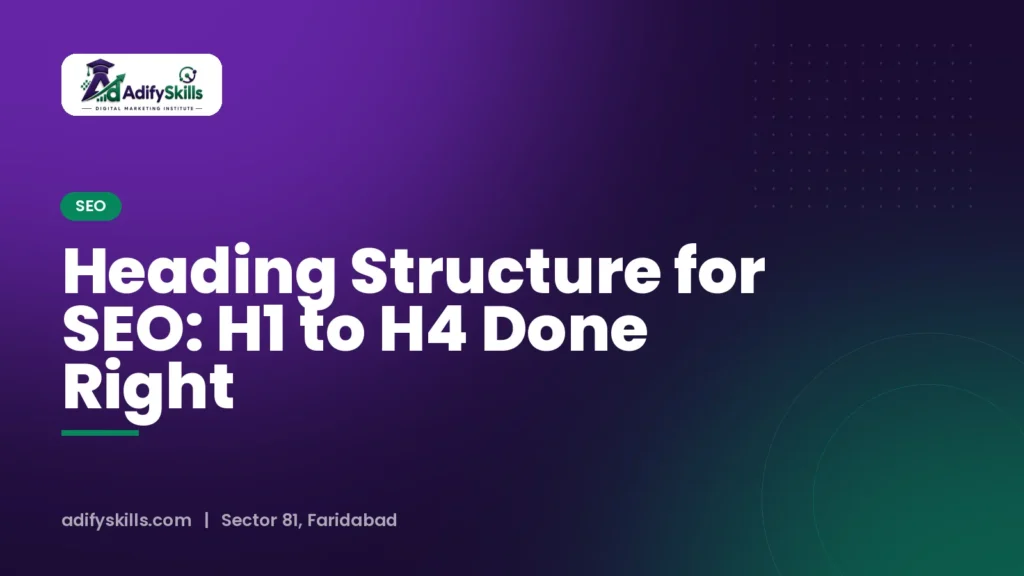 Heading Structure for SEO: H1 to H4 Done Right