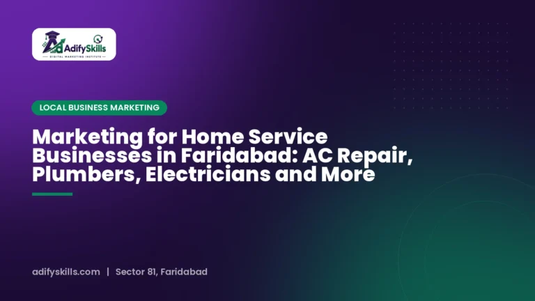 Marketing for Home Service Businesses in Faridabad: AC Repair, Plumbers, Electricians and More