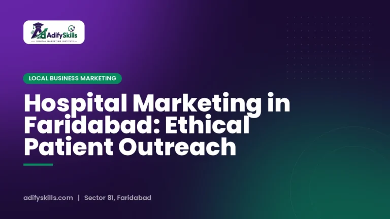 Hospital Marketing in Faridabad: Ethical Patient Outreach