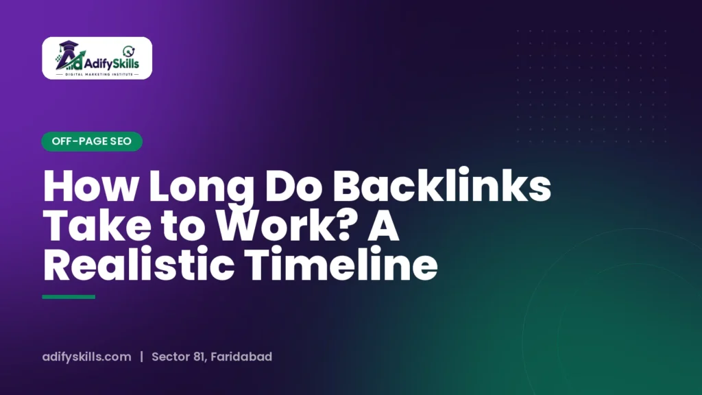 How Long Do Backlinks Take to Work? A Realistic Timeline