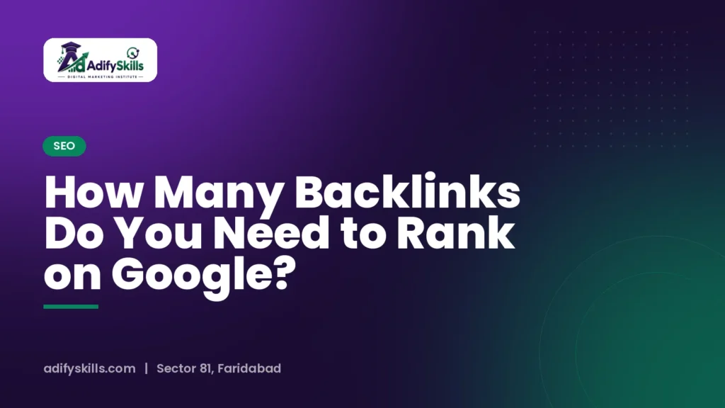 How Many Backlinks Do You Need to Rank on Google?