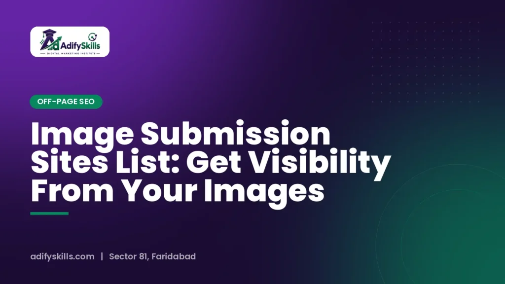 Image Submission Sites List: Get Visibility From Your Images