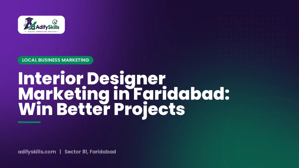 Interior Designer Marketing in Faridabad: Win Better Projects