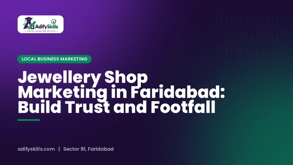 Jewellery Shop Marketing in Faridabad: Build Trust and Footfall